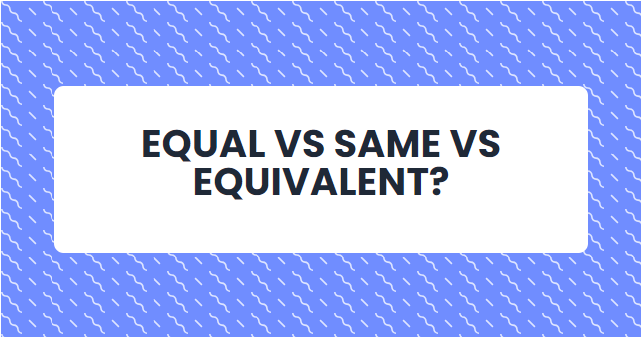 /media/nonjzvlr/equal-same-equivalent.png